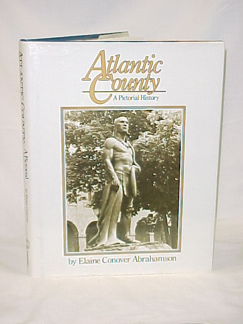 Abrahamson, Elaine Conover SIGNED by th...: Atlantic County: A Pictorial History