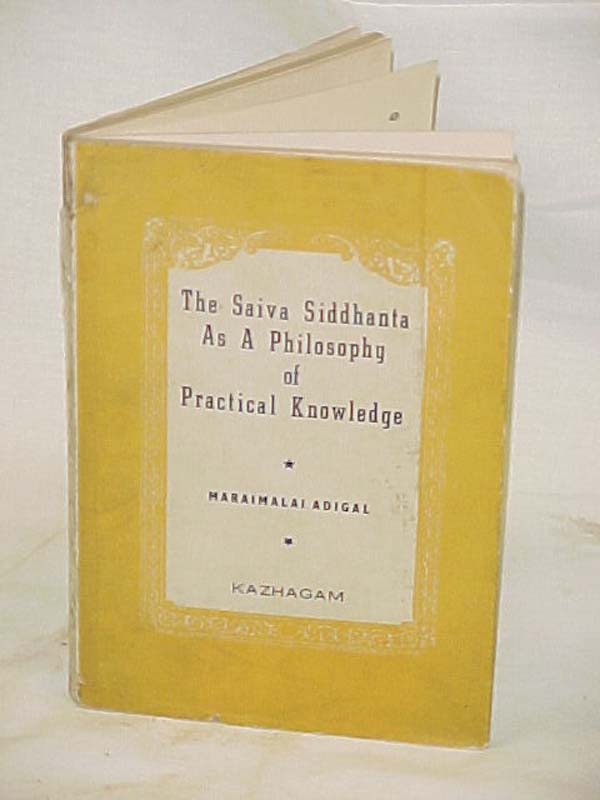 Adigal, Maraimalai; Vedachalam, Swami: The Saiva Siddhanta as a Philosophy of...