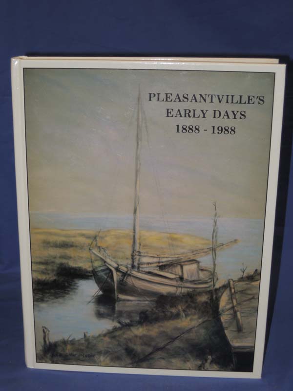 Arlan, Roger W & Alice M. Foster: Pleasantville's Early Days 1888-1988  VG