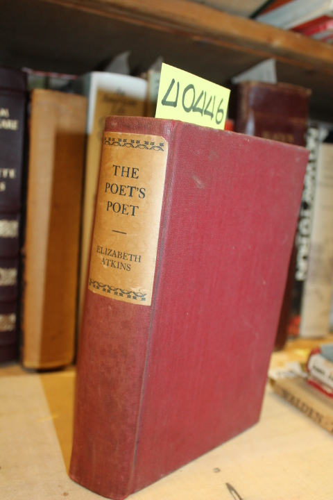 Atkins, Elizabeth; Ph. D: The Poet's Poet: The essays on the character and mi...