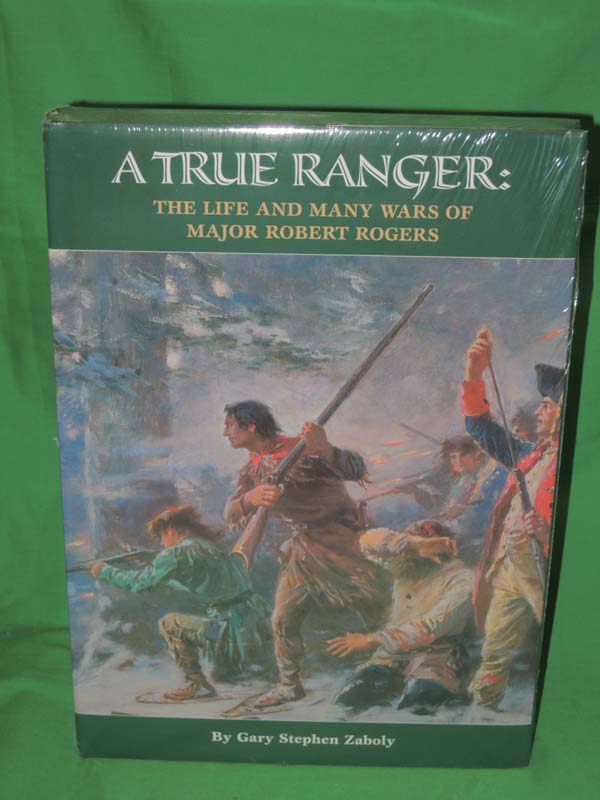 Zaboly, Gary Stephen: Major Robert Rogers A True Ranger: The Life And Many Wa...