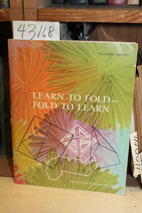 Abbott, Janet S.: Learn To Fold, Fold To Learn.  Teacher\'s Edition