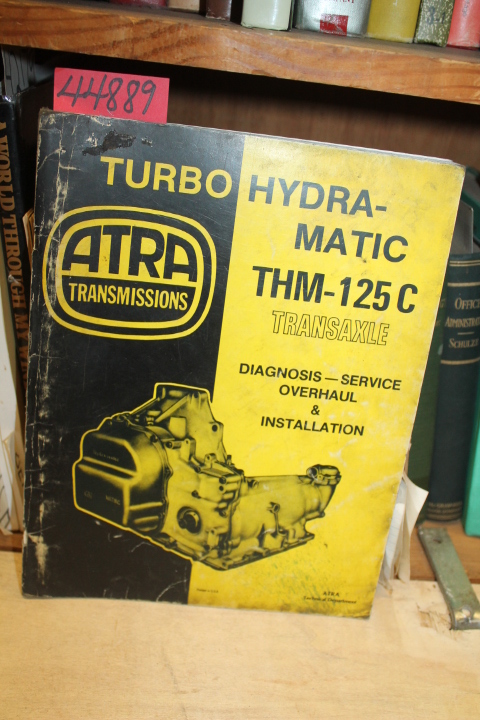 ATRA (Automatic Transmission Rebuild...: Turbo Hydra-Matic THM-125C Transaxle...