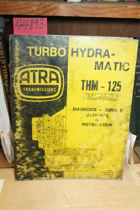 ATRA (Automatic Transmission Rebuild...: Turbo Hydra-Matic THM -125 Transaxle...