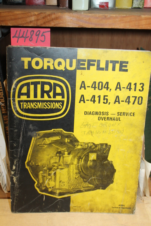 ATRA (Automatic Transmission Rebuild...: Torqueflite: A-404, A-413, A-415, A-...