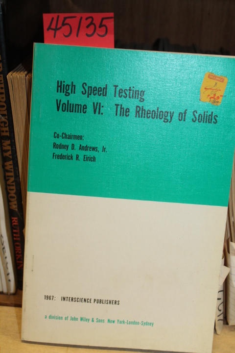 Andrews, Jr., Rodney D. and Eirich, ...: High Speed Testing Volume VI: The Rh...