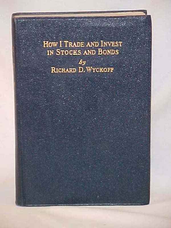 Wyckoff, Richard: How I Trade and Invest in Stocks and Bonds LEATHER BOUND