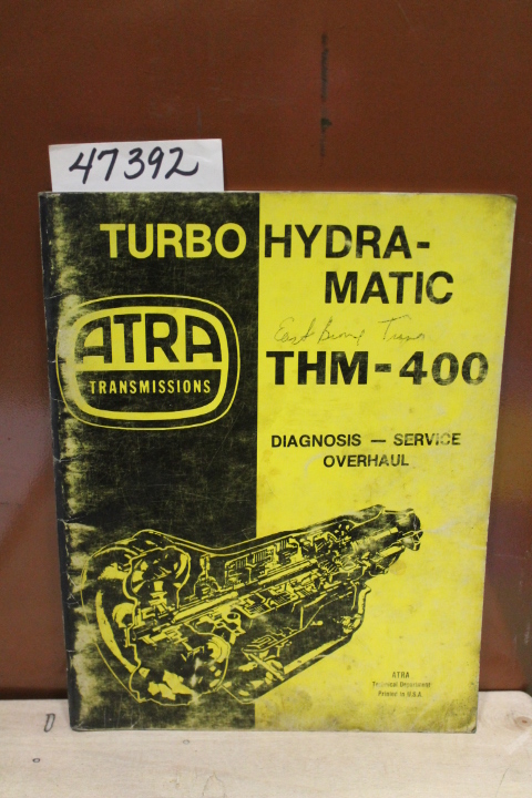 ATRA (Automatic Transmission Rebuild...: Turbo Hydra-Matic THM-400: Diagnosis...