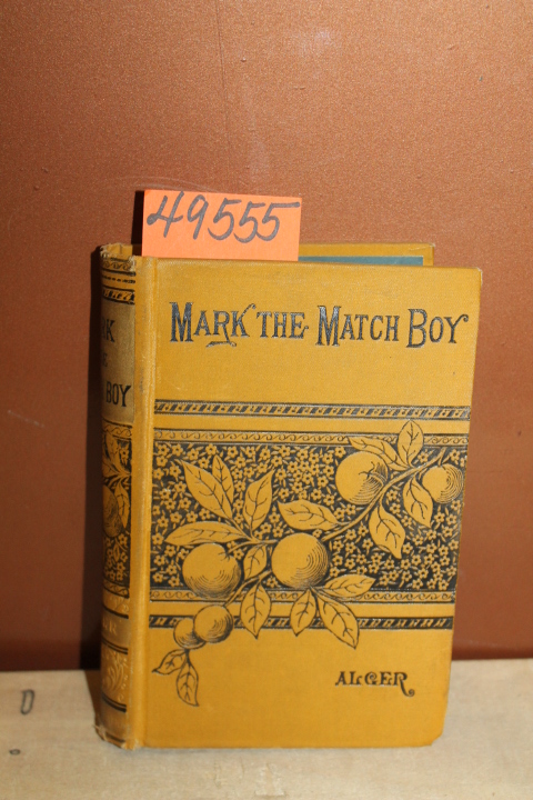 Alger, Jr., Horatio: Mark, The Match Boy; or, Richard Hunter\'s Ward