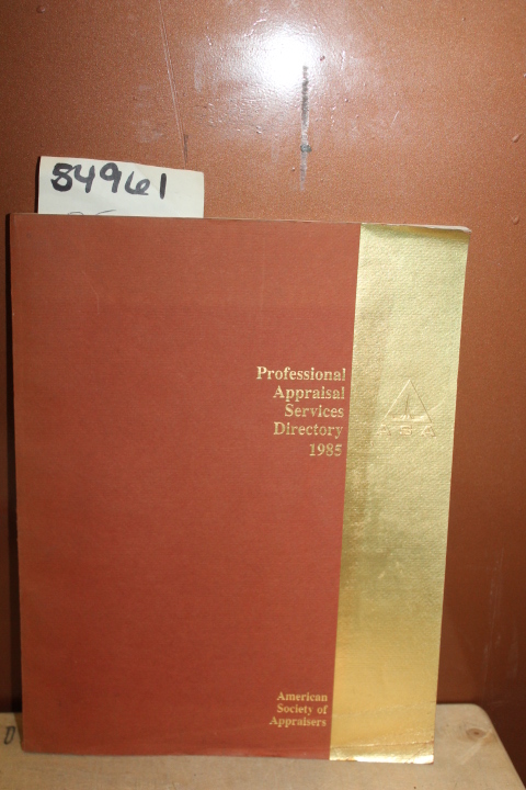 American Society of Appraisers: Professional Appraisal Services Directory 1985