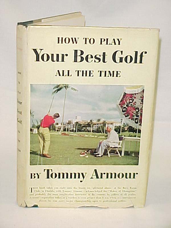 Armour, Tommy: How to Play Your Best Golf All theTime FIRST EDITION