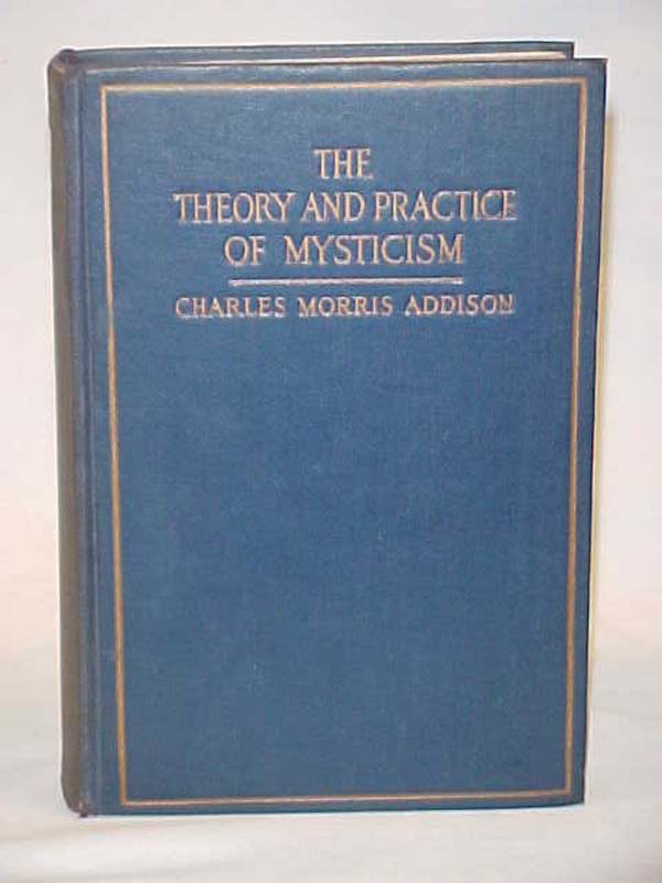 Addison,  Charles Morris: The Theory and Practice of Mysticism