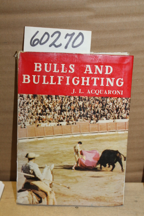 Acquaroni, J.L.: Bulls and Bullfighting