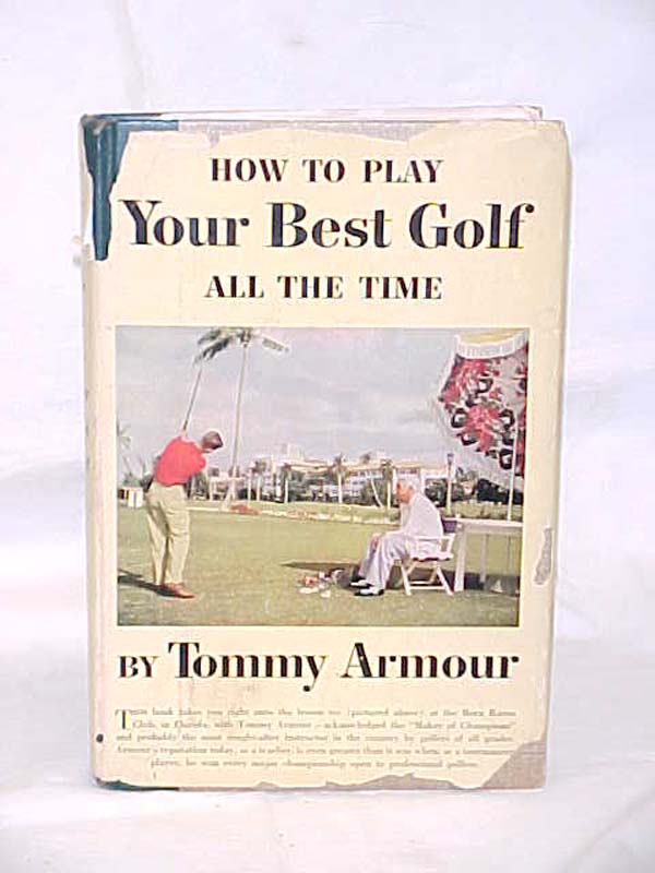 Armour, Tommy: How to Play Your Best Golf All The Time 5TH PRINTING