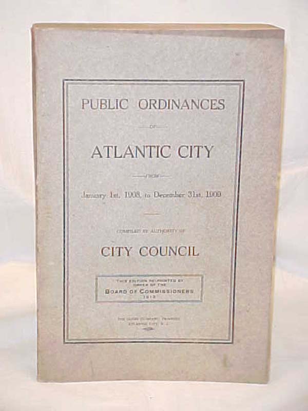 Atlantic City: Public Ordinances of Atlantic City from January1, 1908 to Dece...