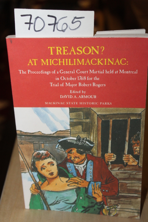 Armour, David A.: Treason? At Michilimackinac Proceedings of a General Court ...