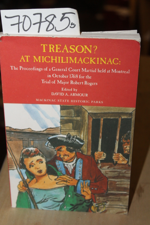 Armour, David A.: Treason? At Michilimackinac Proceedings of a General Court ...