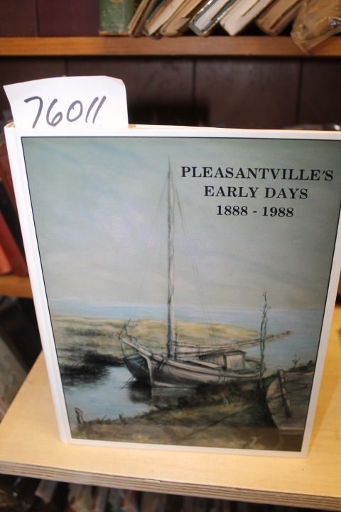 Arlan, Roger W & Alice M. Foster: Pleasantville's Early Days 1888 - 1988 VERY...