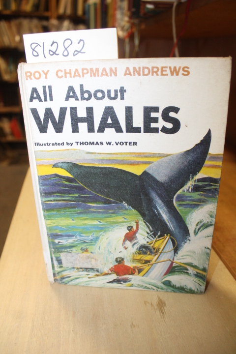 Andrews, Roy Chapman: All About Whales