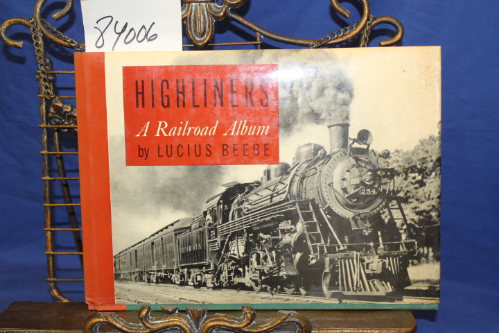 Beebe, Lucius: Highliners A Railroad Album