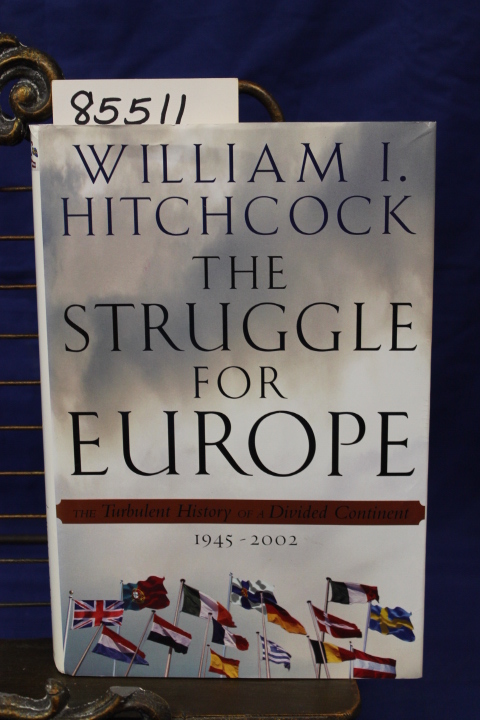 Hitchcock, William I: The Struggle for Europe The Turbulent History of A Divi...