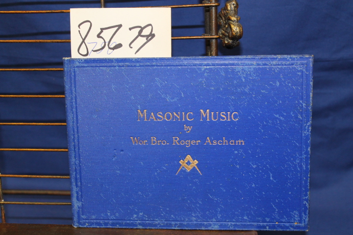 Ascham,  Roger  Wor. Bro.: Music AND WORDS Masonic; Initiation, Passing & Rai...