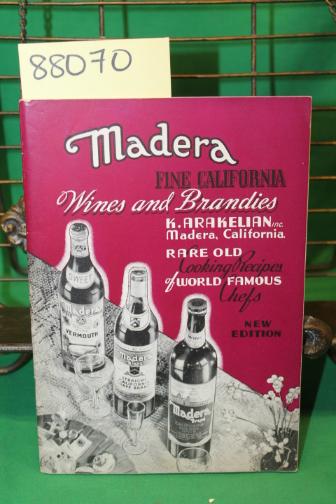 Arakelian, K.: Madera Fine California Wines and Brandies Rare Old Cooking Rec...