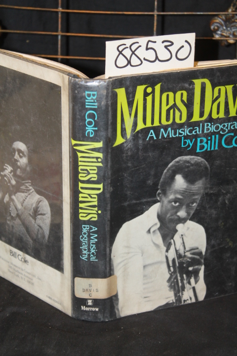 Cole, Bill: Miles Davis A Musical Biography