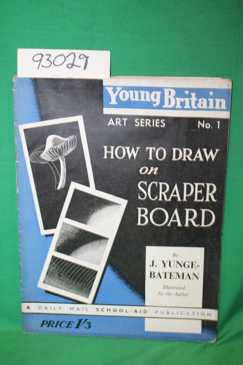 Yunge-Bateman, J.: Young Britain Art Series No. 1 How to Draw on Scraper Board