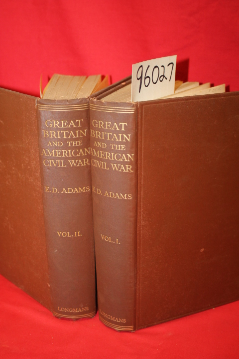 Adams, Ephraim Douglass ;: GREAT BRITAIN AND THE AMERICAN CIVIL WAR; 2 volumes
