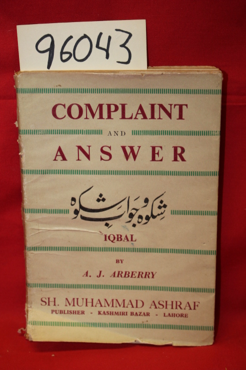 Arberry, A. J.;: COMPLAINT AND ANSWER; (Shikwa & Jawab-i-Shikwa) Iqbal. TRANS...