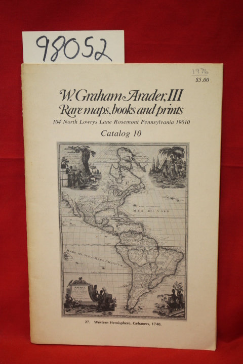 Arader, W. Graham: W. Graham Arader, III Rare Maps, Books and Prints Catalog 10