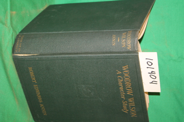 Annin, Robert Edwards: Woodrow Wilson a Character Study