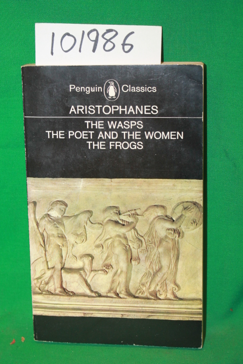 Aristophanes: The Wasps, The Poet and the Women, The Frogs