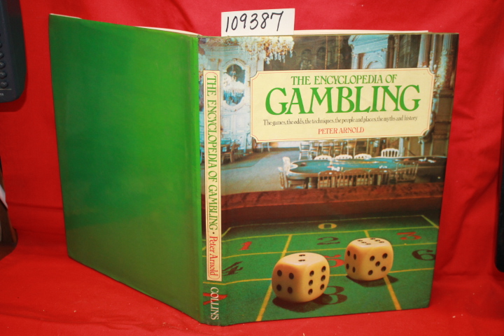 Arnold, Peter: The Encycloredia of Gambling, The games, the odds, the techniq...