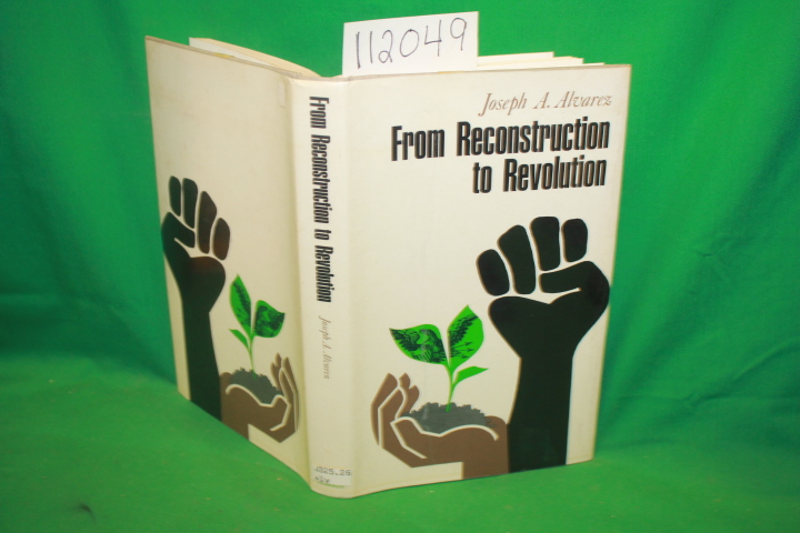 Alvarez, Joseph A.: From Reconstruction to Revolution the Blacks' Struggle fo...