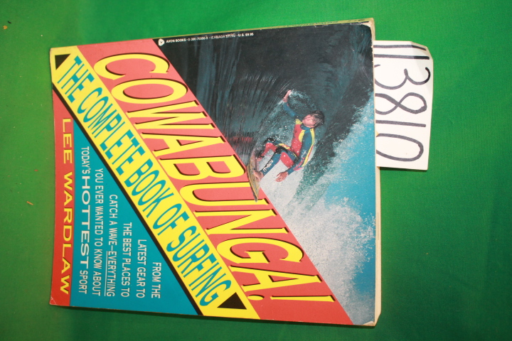 Wardlaw, Lee: Cowabunga The Complete Book of Surfing From the Latest Gear to ...